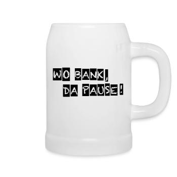 Wo Bank da Pause Schriftzug - Bierkrug - Weiß - Rechts