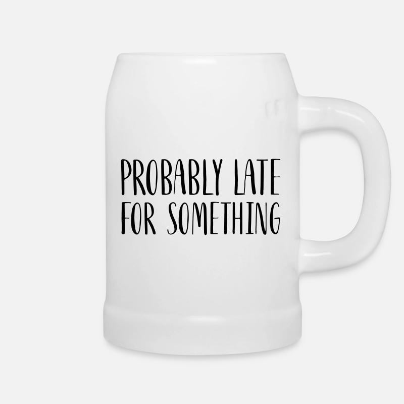 Probably Late For Something - Beer Mug - white