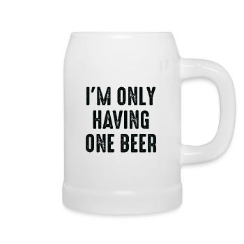 Ich trinke nur ein Bier - Bierkrug - Weiß - Rechts