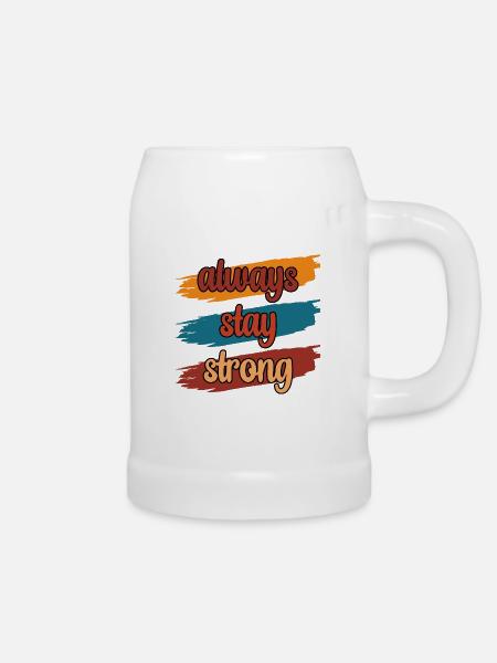 Always Stay Strong - Bierkrug - Weiß