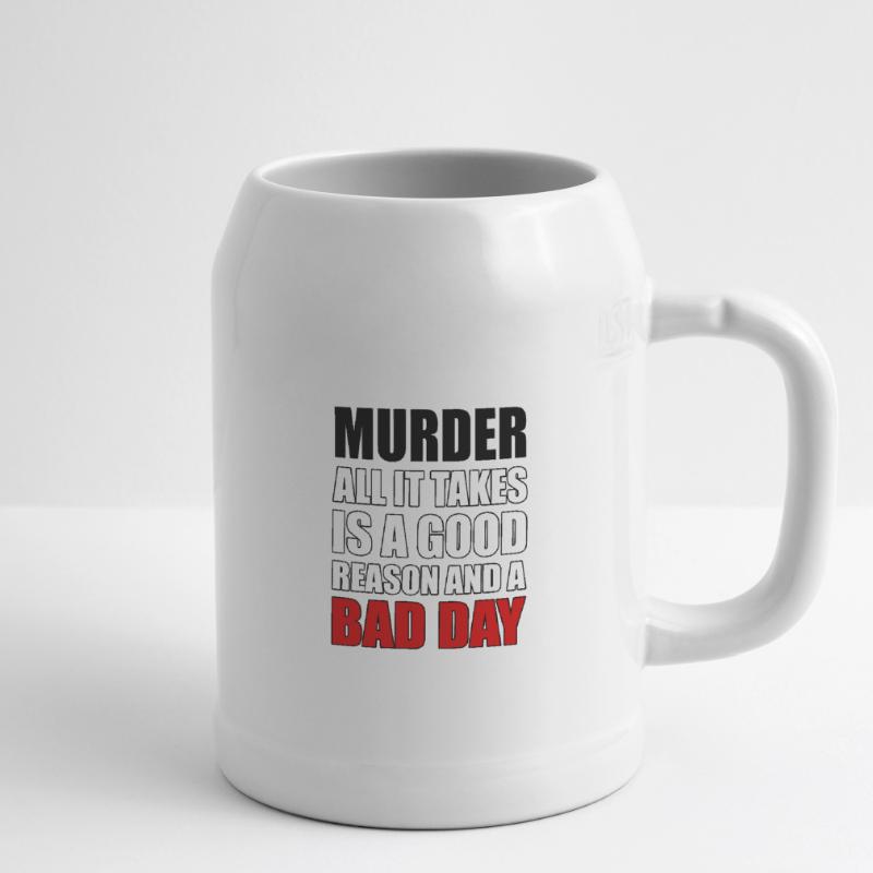 Murder – A Good Reason and a Bad Day Beer Mug