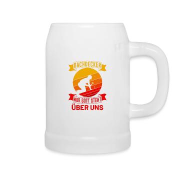 Dachdecker Spruch Nur Gott steht über uns - Bierkrug - Weiß - Rechts