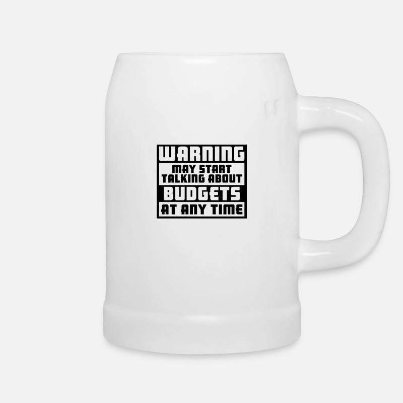 Warning May Start Talking About Budgets - Beer Mug - white
