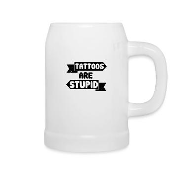 Tattoos Are Stupid Funny Sarcastic Tattoo - Bierkrug - Weiß - Rechts