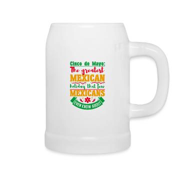 CINCO DE MAYO THE GREATEST MEXICAN HOLIDAY THAT - Beer Mug - white - Right