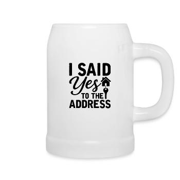 I Said Yes To The Address - Bierkrug - Weiß - Rechts
