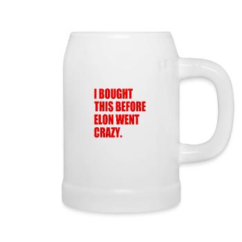 i bought this before elon went crazy - Bierkrug - Weiß - Rechts