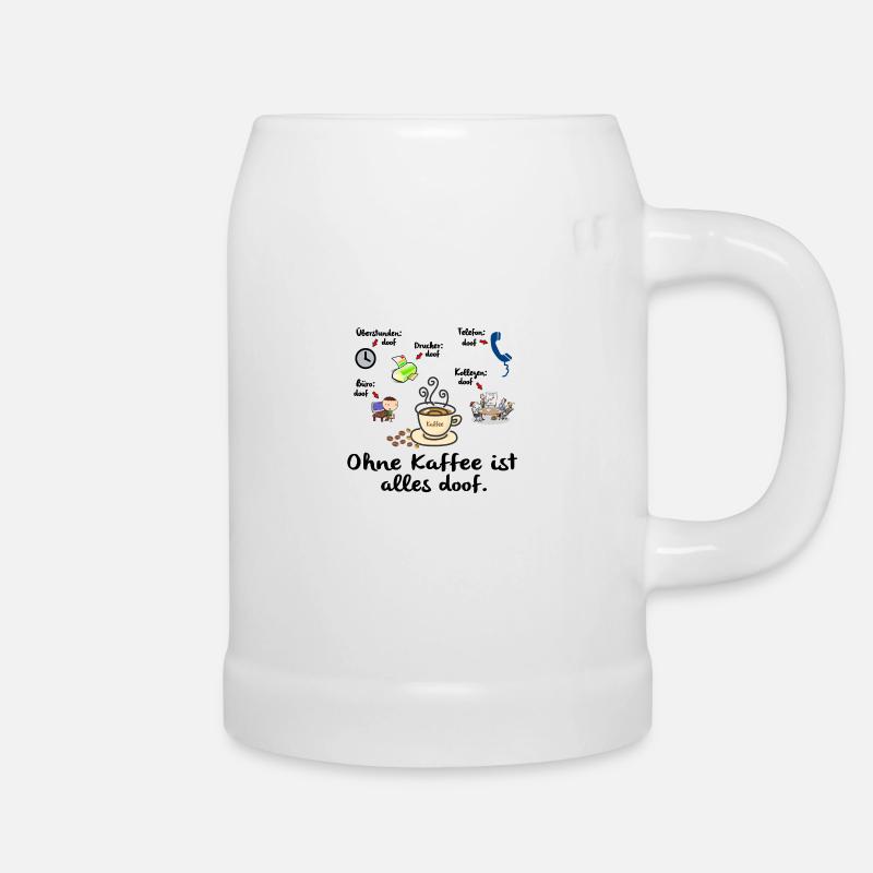 Ohne Kaffee - Bierkrug - Weiß