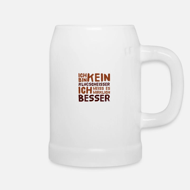 ICH BIN KEIN KLUGSCHEISSER Besserwisser Angeber - Bierkrug - Weiß