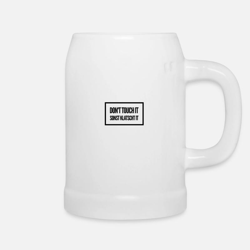 Don't Touch It Sonst Klatscht It - Nicht Anfassen - Bierkrug - Weiß