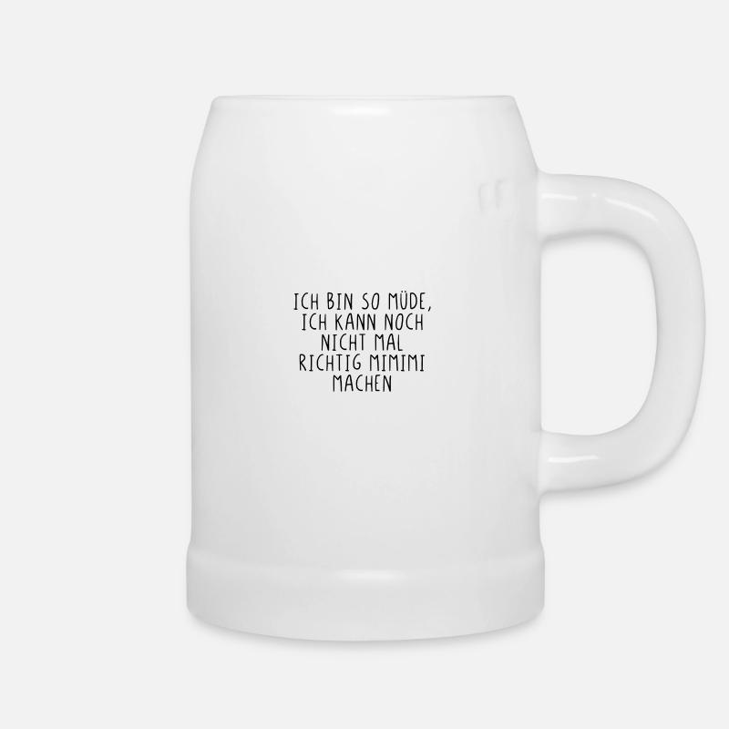 Ich bin so müde... - Bierkrug - Weiß