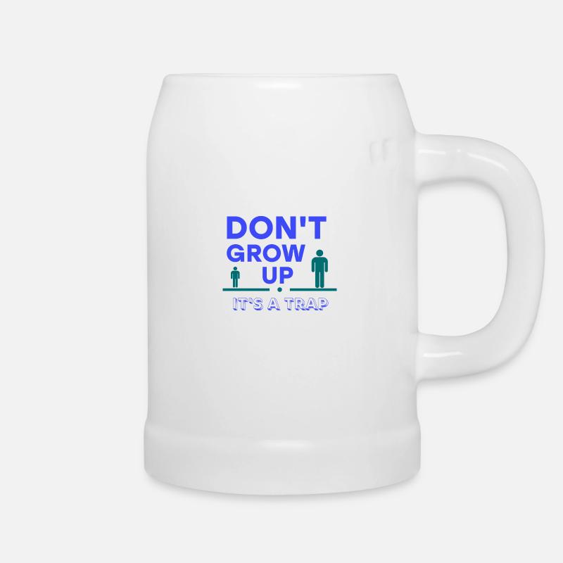 Don t grow up - Beer Mug - white