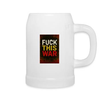 Fuck This War Protest - Beer Mug - white - Right