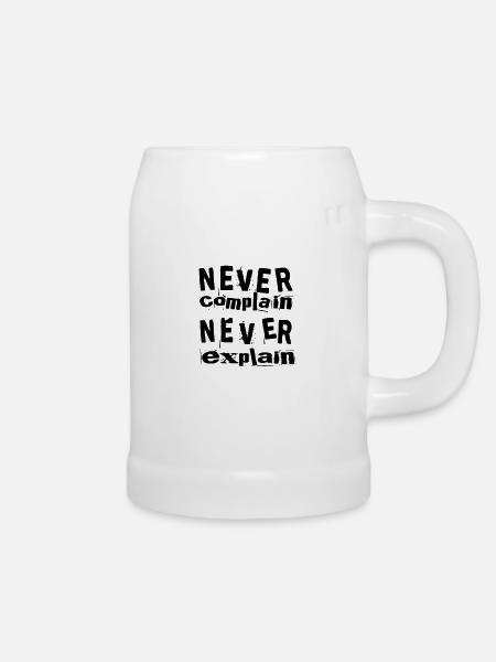 Never complain never explain - Bierkrug - Weiß