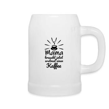 Mama braucht jetzt erstmal einen Kaffee - Bierkrug - Weiß - Rechts