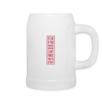 you disagree with me - Beer Mug - white - Right