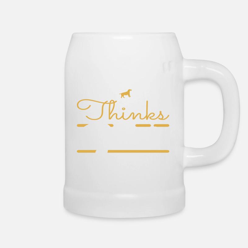 My Dog thinks i ́m Great - Beer Mug - white