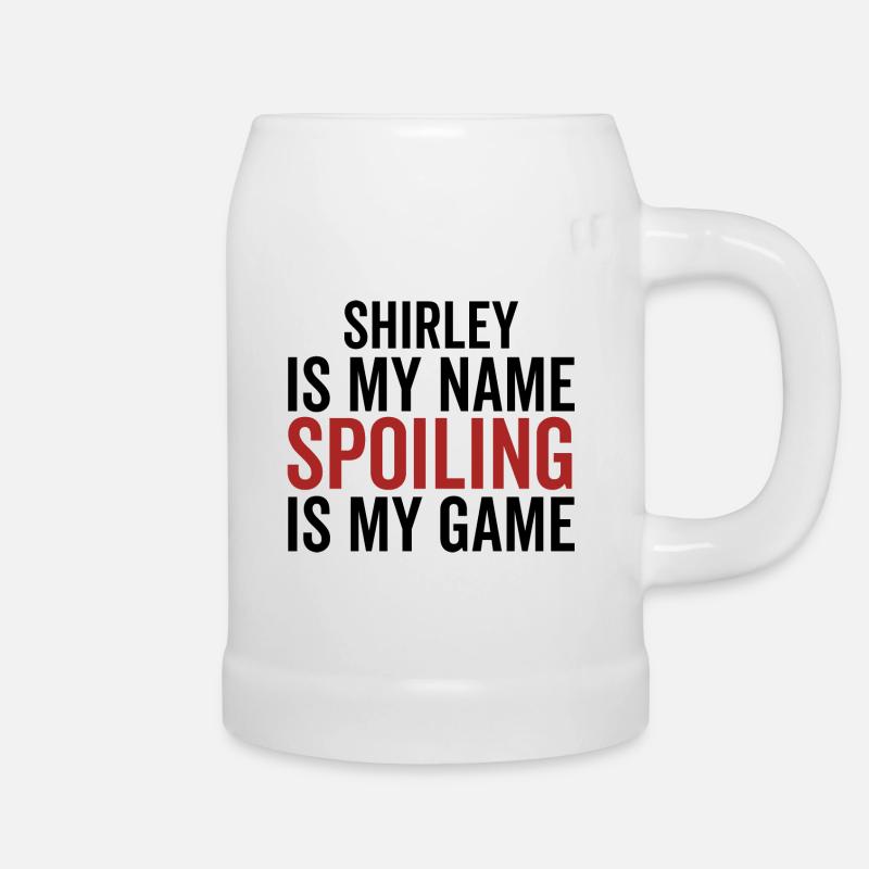 Shirley is My Name Spoiling is My Game - Beer Mug - white