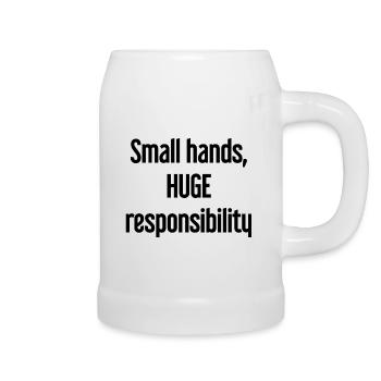 Small Hands, Huge Responsibility Parent Saying - Beer Mug - white - Right