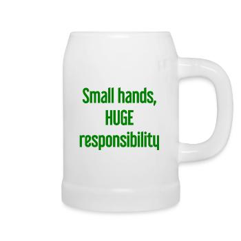 Small Hands, Huge Responsibility Parent Saying - Beer Mug - white - Right