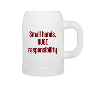 Small Hands, Huge Responsibility Parent Saying - Beer Mug - white - Right