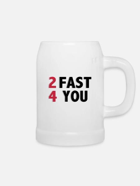 2 Fast 4 You - Bierkrug - Weiß