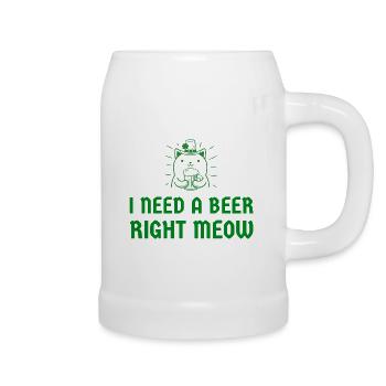 I need a beer right meow - Bierkrug - Weiß - Rechts