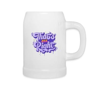 Everything is All Right - Beer Mug - white - Right