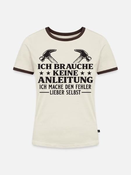 Handwerker braucht keine Anleitung - Frauen Kontrast-T-Shirt - Off-White/Dunkelbraun