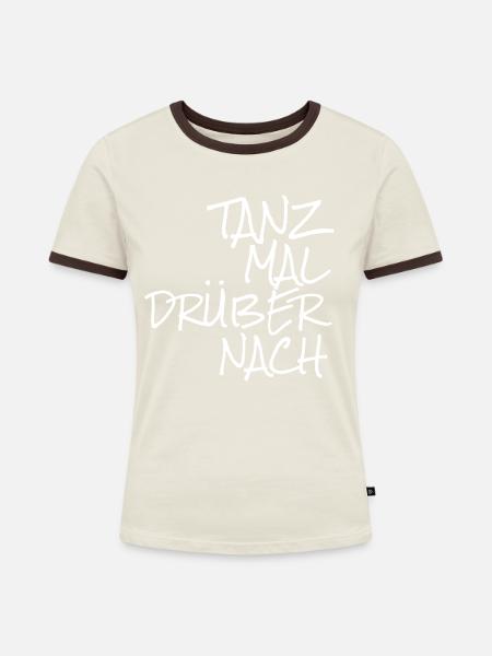 Tanz mal drüber nach - Frauen Kontrast-T-Shirt - Off-White/Dunkelbraun