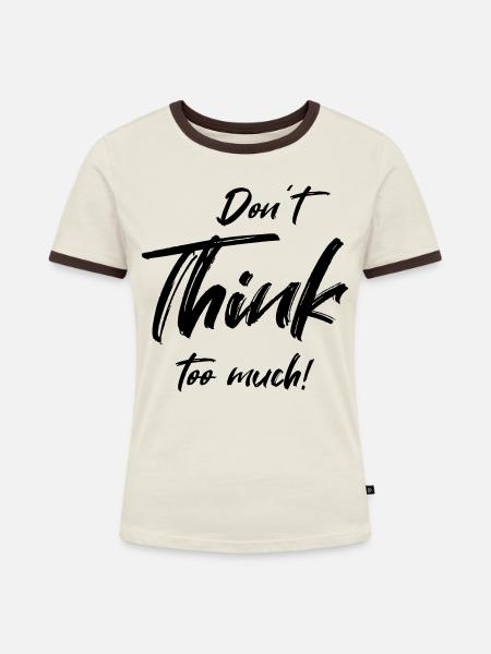 Don't think too much - Frauen Kontrast-T-Shirt - Off-White/Dunkelbraun
