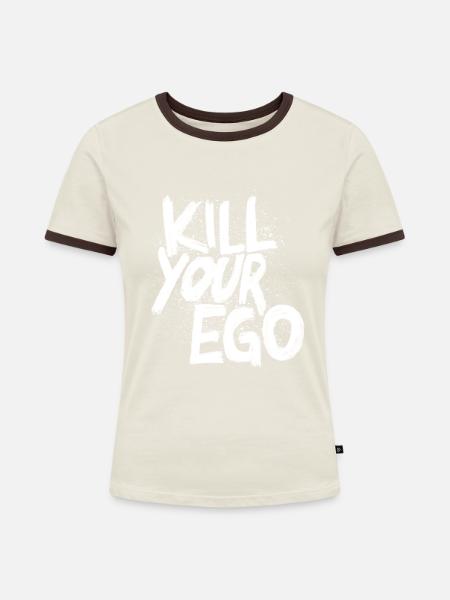 Kill Your Ego - Frauen Kontrast-T-Shirt - Off-White/Dunkelbraun