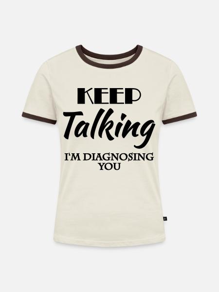 Keep talking - I'm diagnosing you - Frauen Kontrast-T-Shirt - Off-White/Dunkelbraun