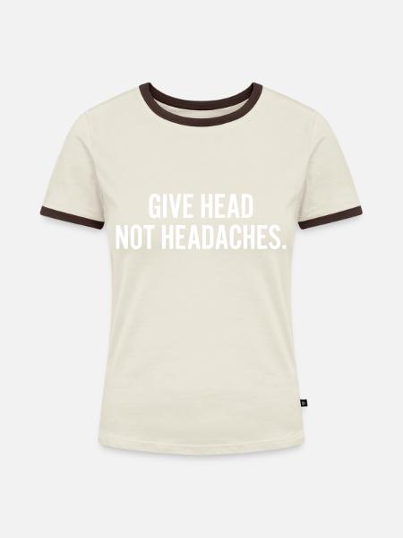 give head, not headaches - Frauen Kontrast-T-Shirt - Off-White/Dunkelbraun