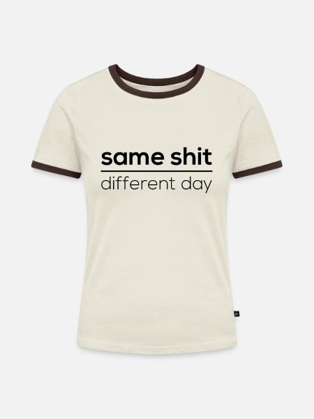 Same Shit - Different Day - Frauen Kontrast-T-Shirt - Off-White/Dunkelbraun