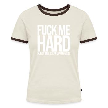 Fuck Me Hard | Hot Wife, Cuckold, Cheating - Frauen Kontrast-T-Shirt - Off-White/Dunkelbraun - Vorne - AI Model Female 172 dark (172cm)