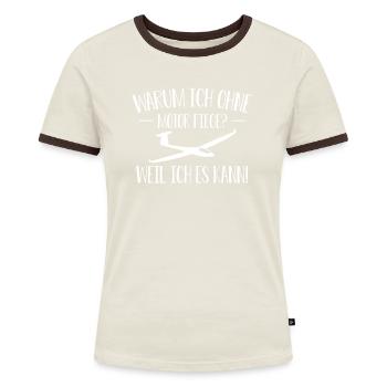 Warum Ich Ohne Motor Fliege? Weil Ich Es Kann - Frauen Kontrast-T-Shirt - Off-White/Dunkelbraun - Vorne - AI Model Female 172 dark (172cm)
