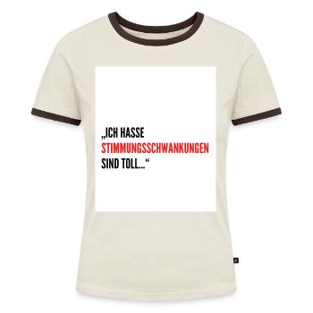 Ich hasse stimmungsschwankungen sind toll...design - Frauen Kontrast-T-Shirt - Off-White/Dunkelbraun - Vorne - AI Model Female 172 dark (172cm)