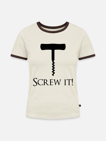 Screw it! - Frauen Kontrast-T-Shirt - Off-White/Dunkelbraun