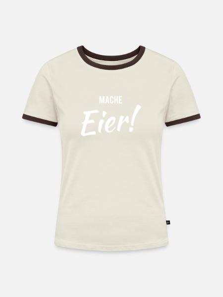 Mach Eier ! Lustiger Spruch - Frauen Kontrast-T-Shirt - Off-White/Dunkelbraun