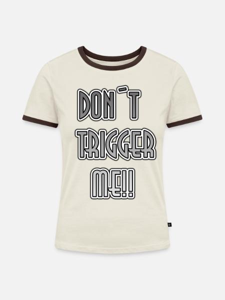 Don´t trigger me - Frauen Kontrast-T-Shirt - Off-White/Dunkelbraun