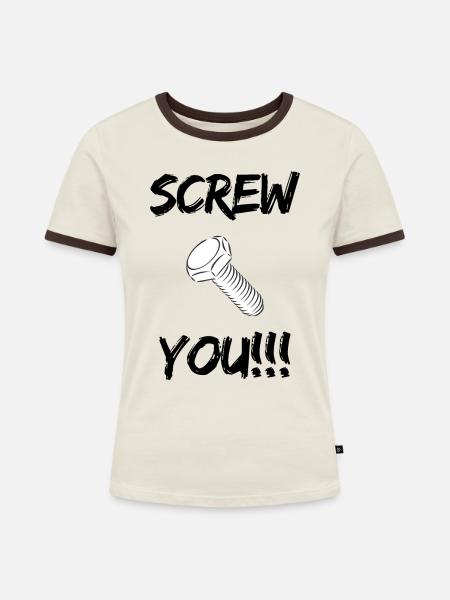 Screw You!!! - Frauen Kontrast-T-Shirt - Off-White/Dunkelbraun