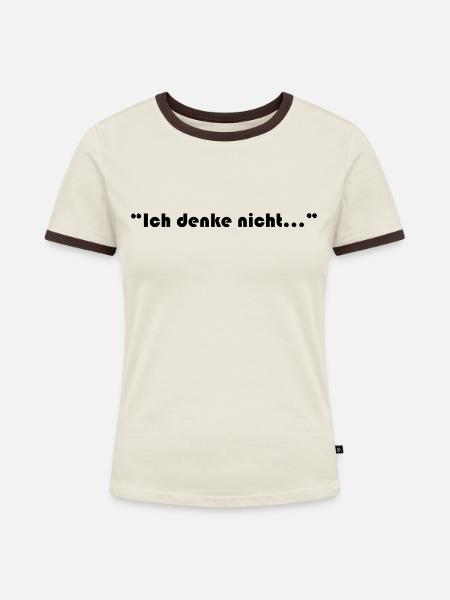 Ich denke nicht... - Frauen Kontrast-T-Shirt - Off-White/Dunkelbraun