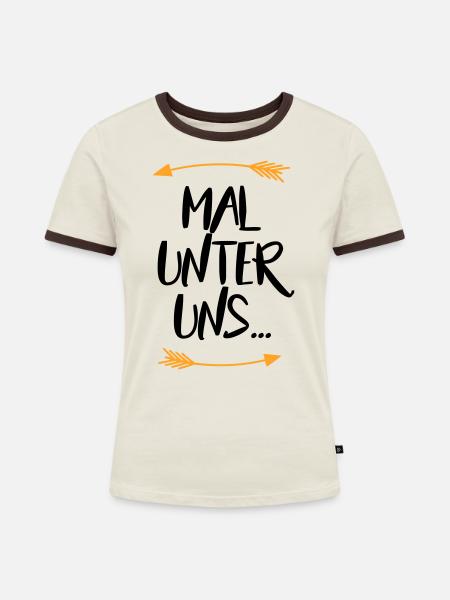 Sprüche Mal unter uns - Frauen Kontrast-T-Shirt - Off-White/Dunkelbraun