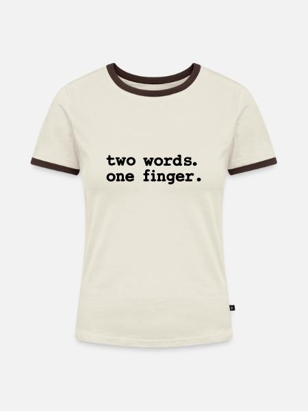 Two words, one finger - Frauen Kontrast-T-Shirt - Off-White/Dunkelbraun