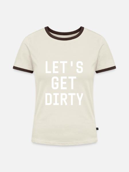 Let's get dirty - Frauen Kontrast-T-Shirt - Off-White/Dunkelbraun