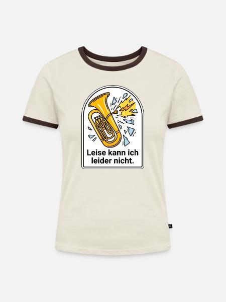 Tuba Blasmusik Leise kann ich nicht Tubist - Frauen Kontrast-T-Shirt - Off-White/Dunkelbraun