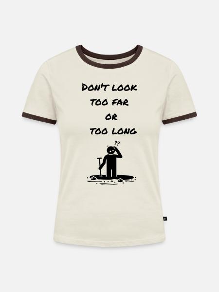 Schauen Sie nicht zu weit - Frauen Kontrast-T-Shirt - Off-White/Dunkelbraun