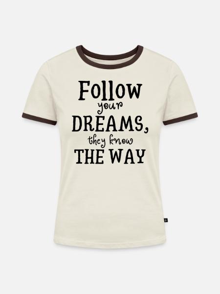 follow your dreams - Frauen Kontrast-T-Shirt - Off-White/Dunkelbraun
