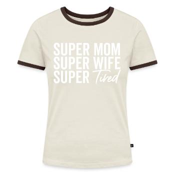 Super Mom Super Wife Super Tired - Women's Ringer T-Shirt - blue/white - Front